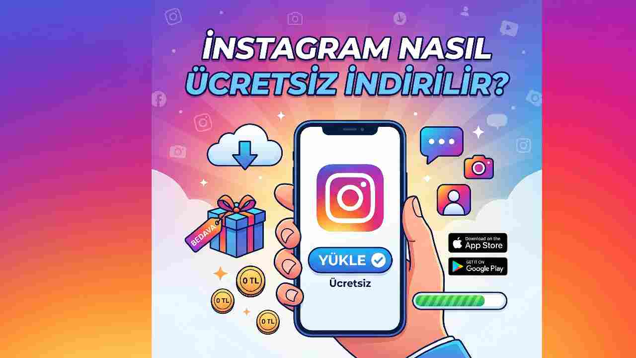 İnstagram Nasıl Ücretsiz İndirilir?